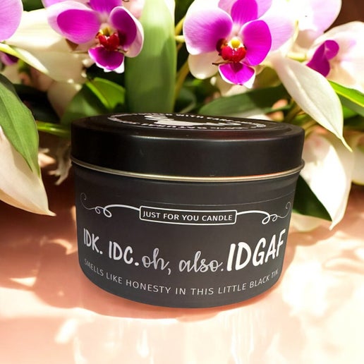 Funny Soy Tin Candle IDK. IDC. Oh Also IDGAF