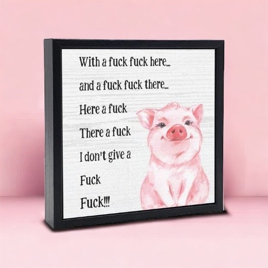 Funny Sign Here a F There a F Pig