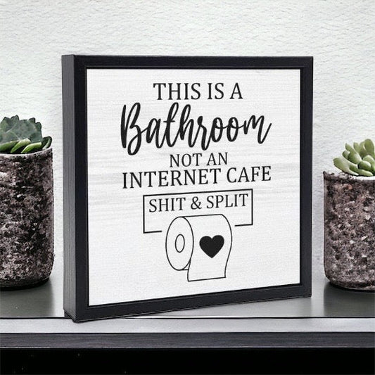 Funny Bathroom Sign This is a Bathroom Not a INTERNET Cafe