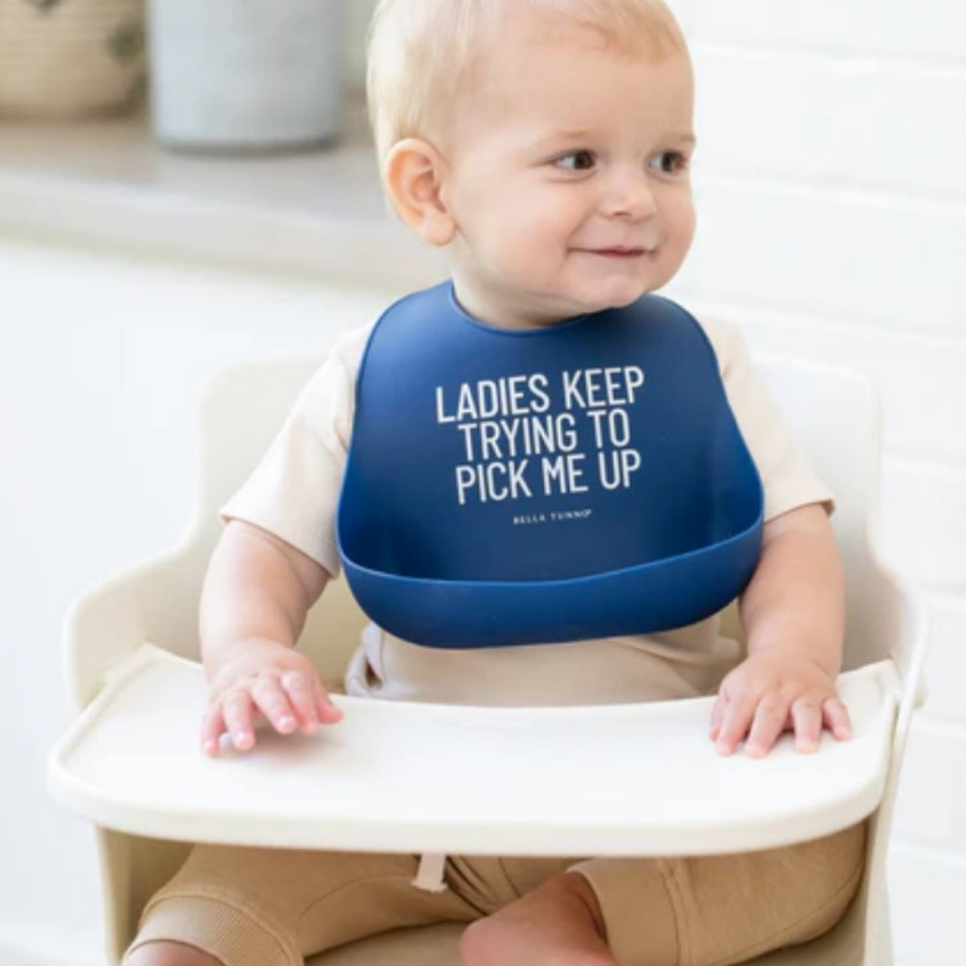 Wonder Bib | Ladies  Keep Trying to Pick Me Up