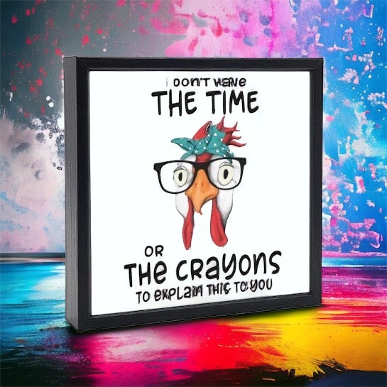 Funny Signs I Don't Have The Time or the Crayons
