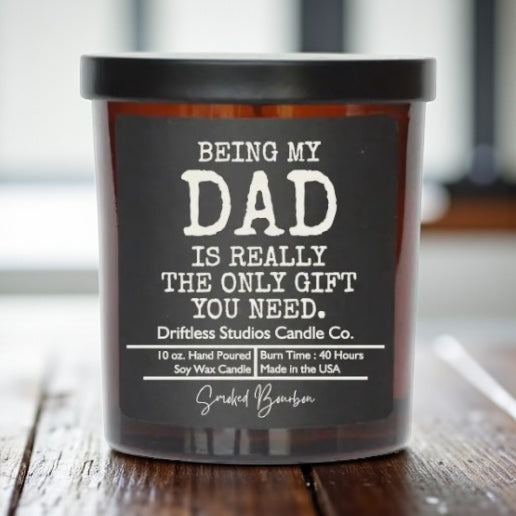 Dad Candle Being My Dad is the Only Gift You Need