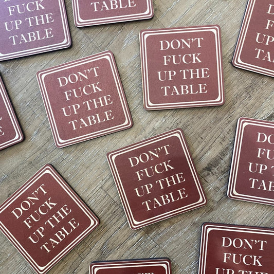 Coaster Don't F Up the Table Coaster