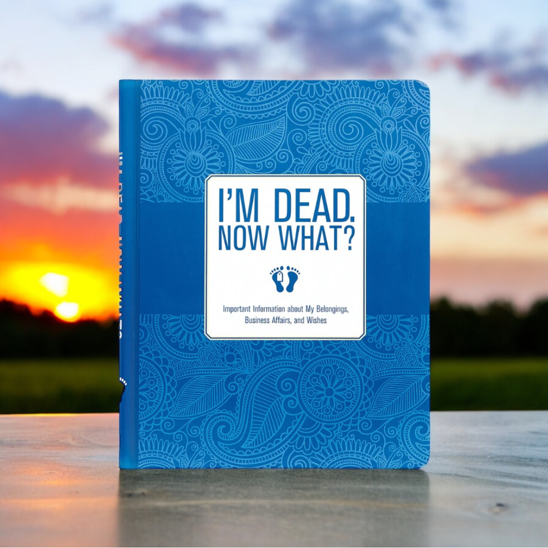 I'm Dead, Now What? Important Info Book