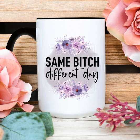 Funny Coffee Mugs Same Bitch Different Day