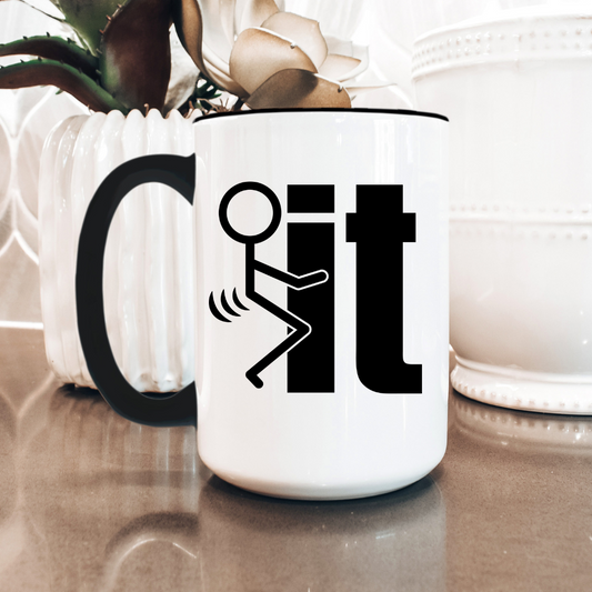 Funny Coffee Mugs I F It
