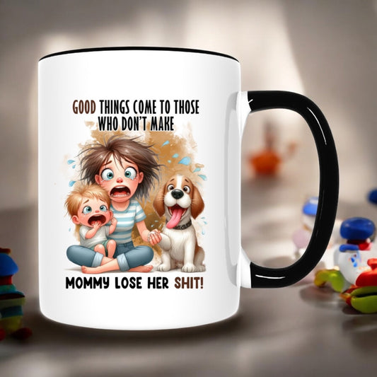 Funny Coffee Mug Good Things Come to Those