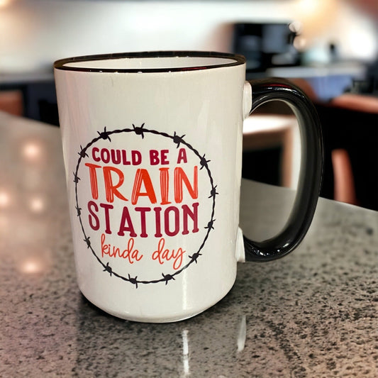 Funny Coffee Mug Train Station Kinda Day