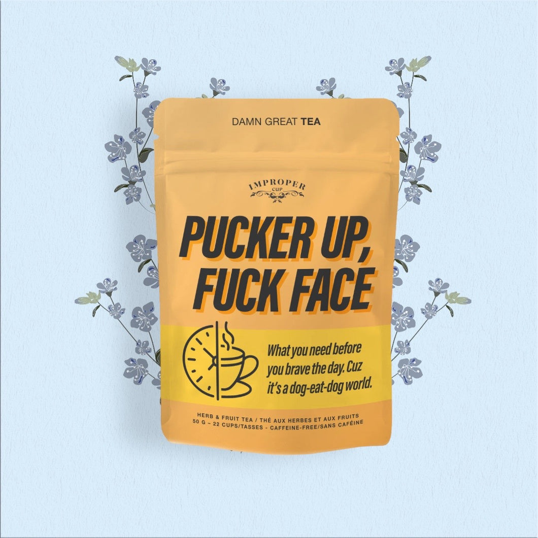 Pucker Up Fuck Face Tea
