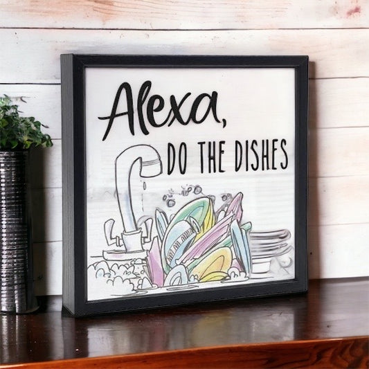 Funny Sign Alexa Do the Dishes