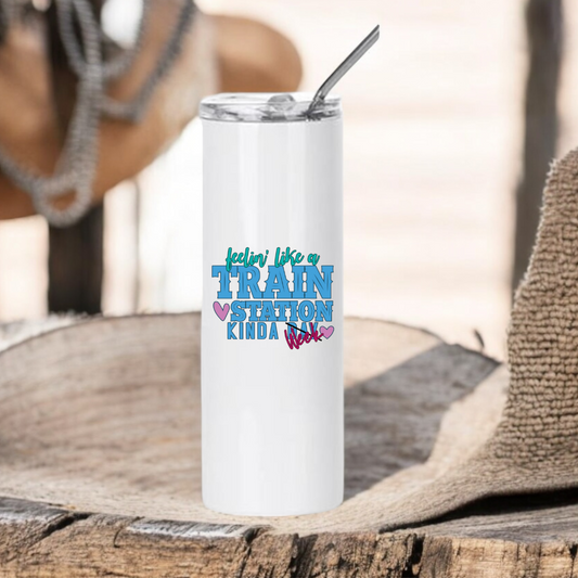 Funny Stainless Steel Tumbler Train Station Kinda Week