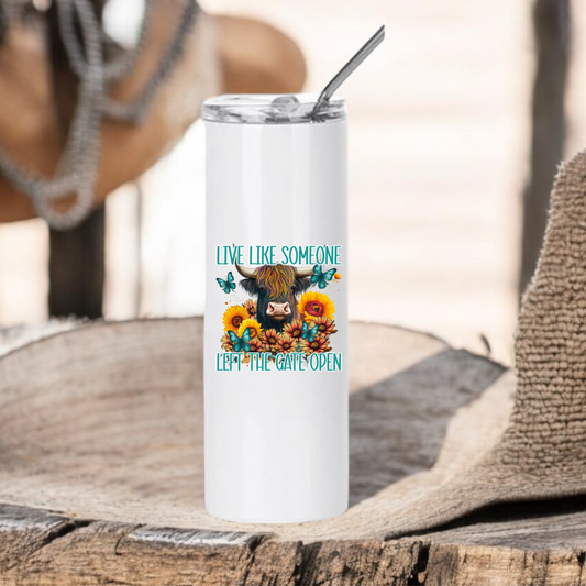 Funny Stainless Steel Tumbler Live Like Someone Left the Gate Open