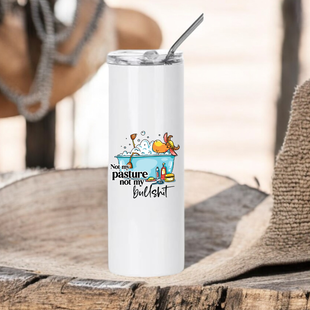 Funny Stainless Steel Tumbler Not My Pasture Not My Bullshit