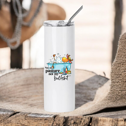 Funny Stainless Steel Tumbler Not My Pasture Not My Bullshit