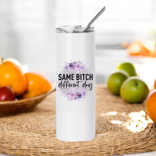 Funny Stainless Steel Tumbler Same Bitch Different Day