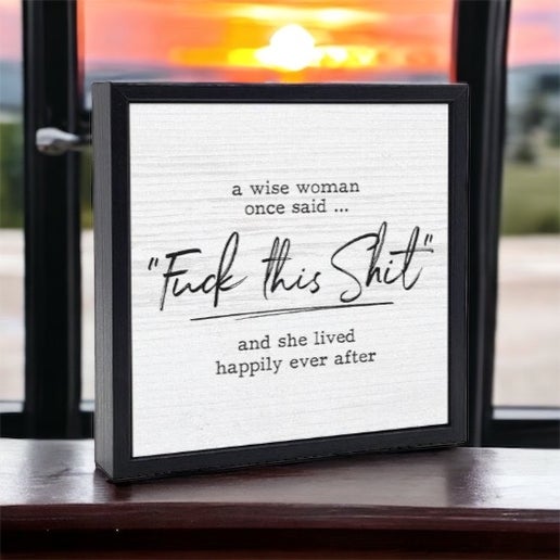 Funny Sign A Wise Woman Once Said " F this Shit"
