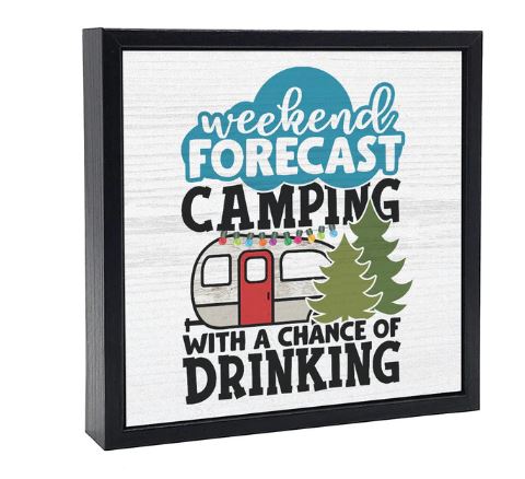 Weekend Forecast CAMPING with a Chance of Drinking