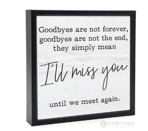 Goodbyes are not forever .. I'll miss you