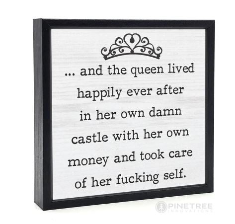 6x6 Sign The Queen lived happily ever after ....