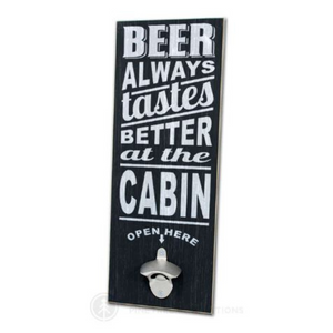 Beer Always Tastes Better at the Cabin Beer Opener
