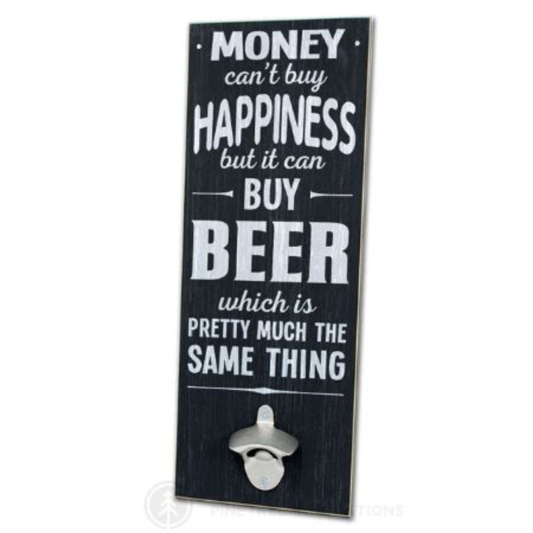 Money Can't Buy Happiness Beer Opener