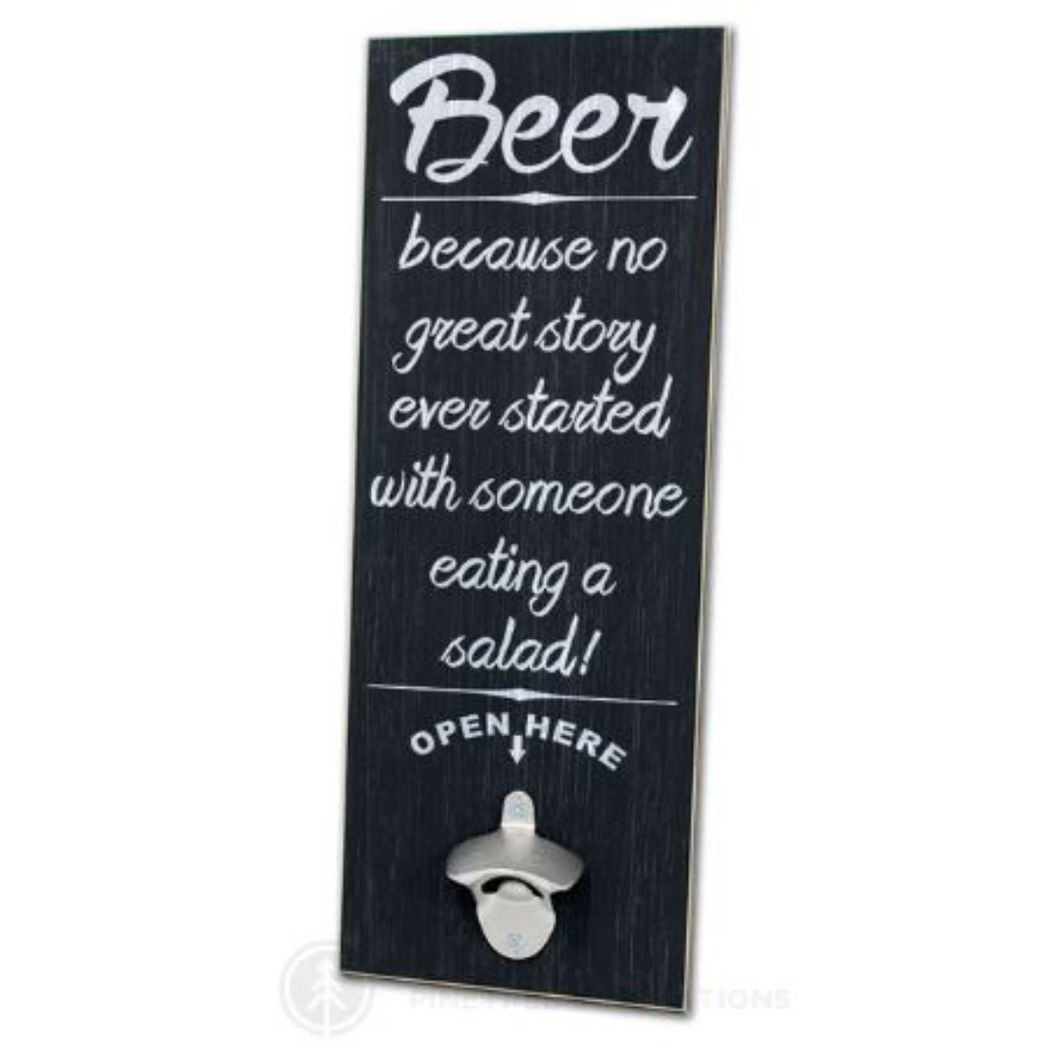 Beer because no great started with salad Beer Opener