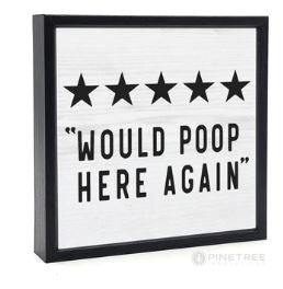 Would  Poop Here Again - Sign